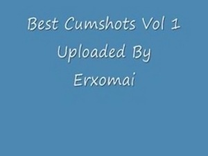 Best Of Cumshots Vol1  by Erxomai